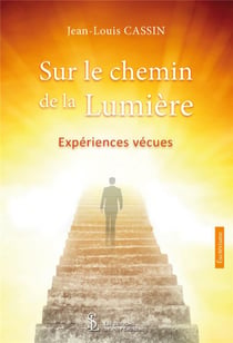 Sur les chemins de la lumiere  - histoires vecues