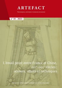 Artefact n.18 : l'email peint entre France et Chine, XVIIe-XVIIIe siècle : acteurs, objets et techniques