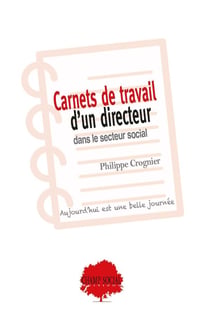 Les carnets de travail d'un directeur général d'un organisme de formation de travailleurs sociaux : aujourd'hui est une belle journée