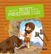 Les p'tits secrets de la préhistoire et de la vallée de l'homme