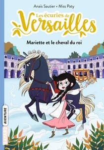 Les écuries de Versailles Tome 1 : Mariette et le cheval du roi