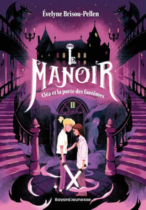 Le manoir - saison 1 Tome 2 : Cléa et la porte des fantômes