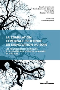 La stimulation cérébrale profonde, de l'innovation au soin - les neurosciences cliniques à la lumière des sciences humaines et sociales