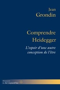 Comprendre Heidegger - l'espoir d'une autre conception de l'être