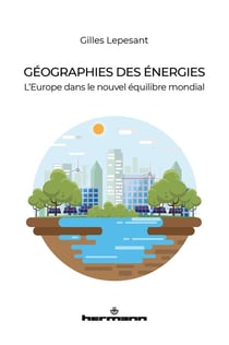 Géographies des énergies : l'Europe dans la nouvelle géographie mondiale