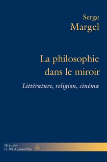 La philosophie dans le miroir : littérature, religion, cinéma