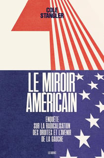 Le Miroir américain - Enquête sur la radicalisation des droites et l'avenir de la gauche