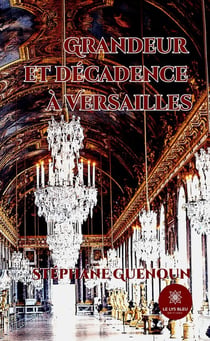 Grandeur et décadence à Versailles