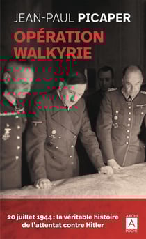 Opération Walkyrie : 20 juillet 1944, la véritable histoire de l'attentat contre Hitler