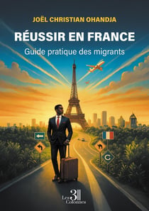 Réussir en France - Guide pratique des migrants