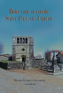 Saint-Paul-de-Tartas : belle, rude et rebelle, histoire illustrée et documentée