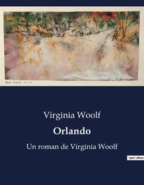 Orlando : Un roman de Virginia Woolf