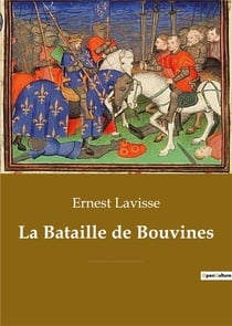 La Bataille de Bouvines : Une bataille décisive opposant l'armée du roi de France Philippe II Auguste à la coalition de l'empereur germanique Otton IV de Brunswick, du comte de Flandre, du comte de Boulogne, du duc de Brabant et de contingents anglai