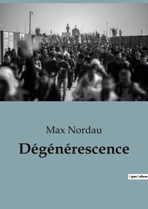 Dégénérescence : Une analyse critique de la décadence culturelle et artistique à la fin du XIXe siècle