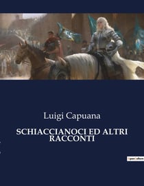 SCHIACCIANOCI ED ALTRI RACCONTI : Un viaggio tra sogno e realtà nell'Italia del XIX secolo.