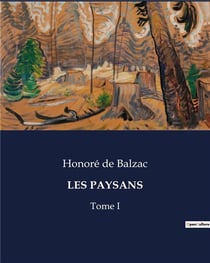 LES PAYSANS : Tome I