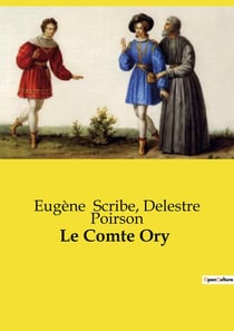 Le Comte Ory : Une exploration des oeuvres théâtrales et musicales autour du personnage du Comte Ory