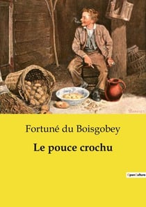 Le pouce crochu : Une enquête transition au coeur du Paris du XIXe siècle