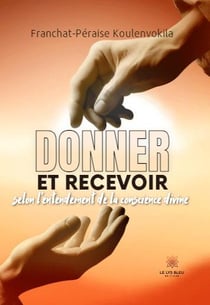 Donner et recevoir selon lentendement de la conscience divine