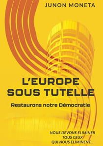 L'Europe sous tutelle : Restaurons notre démocratie