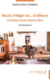Récits d'Alger et d'ailleurs : l'histoire d'une femme libre