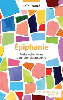 Épiphanie : Petits aphorismes pour une vie assouvie