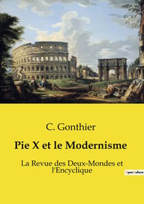 Pie X et le Modernisme : La Revue des Deux-Mondes et l'Encyclique