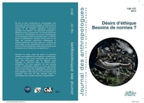 Journal des anthropologues n.136 : désirs d'éthique, besoins de normes ?