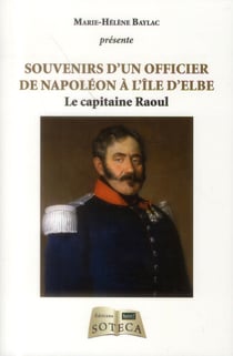 SOUVENIRS DE RAOUL, DIRECTEUR DU GENIE MILITAIRE A L ILE D ELBE