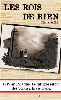 Les rois de rien - 1919 en Picardie, le difficile retour des Poilus à la vie civile