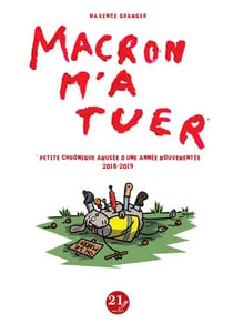 Macron m'a tuer - petite chronique amusée d'une année mouvementée (2018-2019)