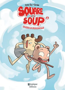Square and soup t.1 - la pelle de l'aventure