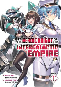I'm the heroic knight of an intergalactic empire! Tome 1