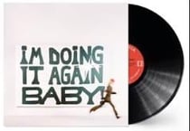 I'm Doing It Again Baby!