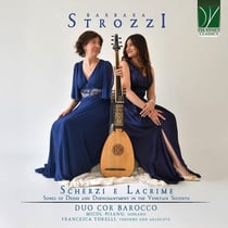 Strozzi, Barbara: Scherzi e Lacrime-Chansons de désir & de désenchantement dans le Seicento vénitien