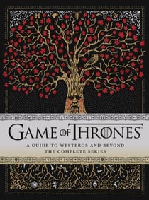 GAME OF THRONES - A GUIDE TO WESTEROS AND BEYOND THE COMPLETE SERIES