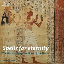 Spells for eternity - the ancient egyptian book of the dead
