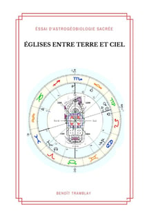 Églises entre Terre et Ciel : Essai d'astrogéobiologie sacrée
