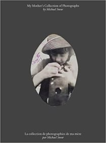 Michael Snow : my mother's collection of photographs