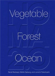 Noma 2.0 : vegetable, forest, ocean