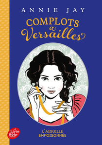 Complots à Versailles Tome 3 : l'aiguille empoisonnée