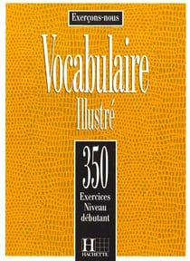 Les 350 Exercices - Vocabulaire - Débutant - Livre de l'élève