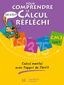 Pour comprendre le calcul réfléchi CM2 - Cahier élève - Ed.2006 : Calcul mental avec l'appui de l'écrit