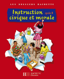 LES DOSSIERS HACHETTE : instruction civique et morale - cycle 3 - dossier de l'élève