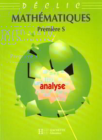 Declic mathematiques 1e s analyse