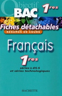 Objectif bac - français - 1ères l, es, s et séries technologiques - fiches détachables