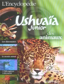 L'encyclopedie ushuaïa des animaux