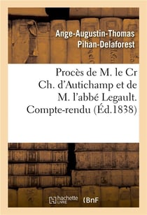 Proces de m. le cr ch. d'autichamp et de m. l'abbe legault. compte-rendu