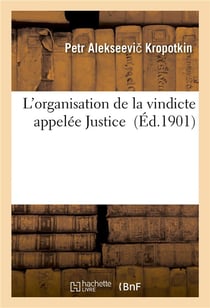 L'organisation de la vindicte appelee justice