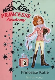 Princesse Academy Tome 2 - princesse Katie fait un voeu